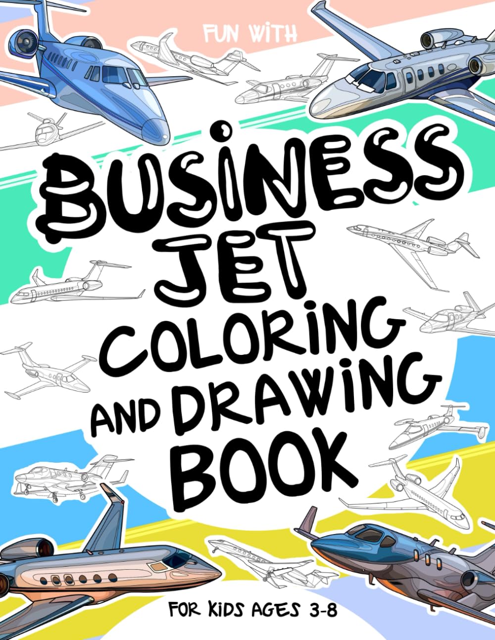 Business Jet Coloring and Drawing Book For Kids Ages 3–8: Have fun coloring business jets and drawing sleek aircraft! A collectible activity book with ... for kids ages 3–8 (Vehicles Collection)