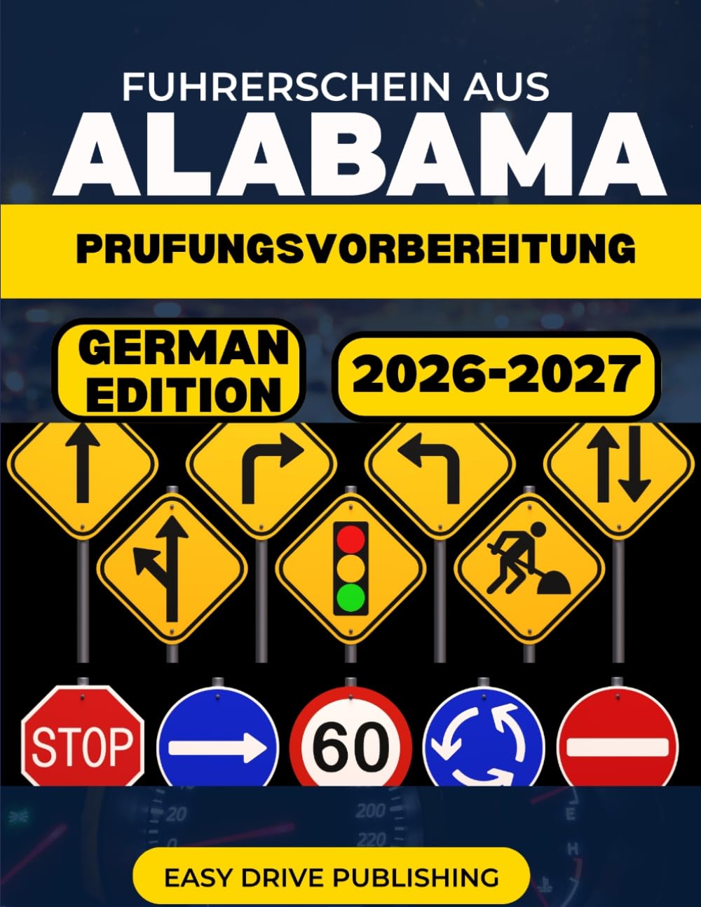 Fuhrerschein aus Alabama Prufungsvorbereitung: Ihr vollstandiger Lernleitfaden zum Bestehen der Fuhrerscheinprufung (schriftlich und praktisch).