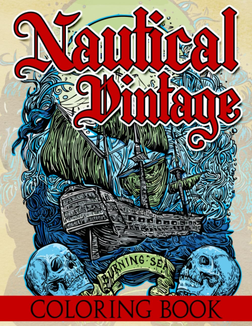 Nautical Vintage Coloring Book: Vintage Nautical Adventure Awaits with Coloring Pages of Old Ships and Ocean Scenes Illustrations for All Ages Fun & Relaxation