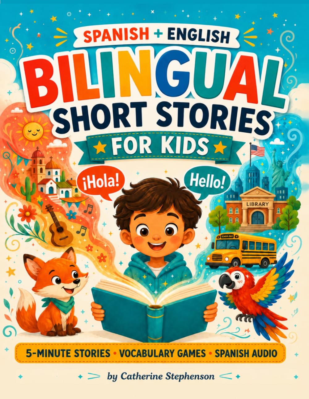 Bilingual Short Stories for Kids: The Fun Way to Start Spanish: 6 Stories with Coloring, Puzzles, Games & Vocabulary for Ages 5-8 (Wooden House Bilingual Learning Series)