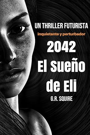 2042. EL SUEÑO DE ELI: Un thriller futurista. Novela de ficción distópica. Tienda Kindle,eBooks Kindle,Ciencia ficción, fantasía y terror
