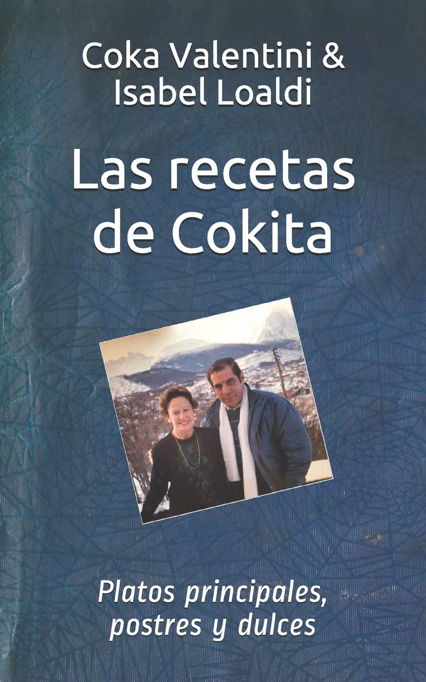 Las recetas de Cokita: Platos principales, postres y dulces