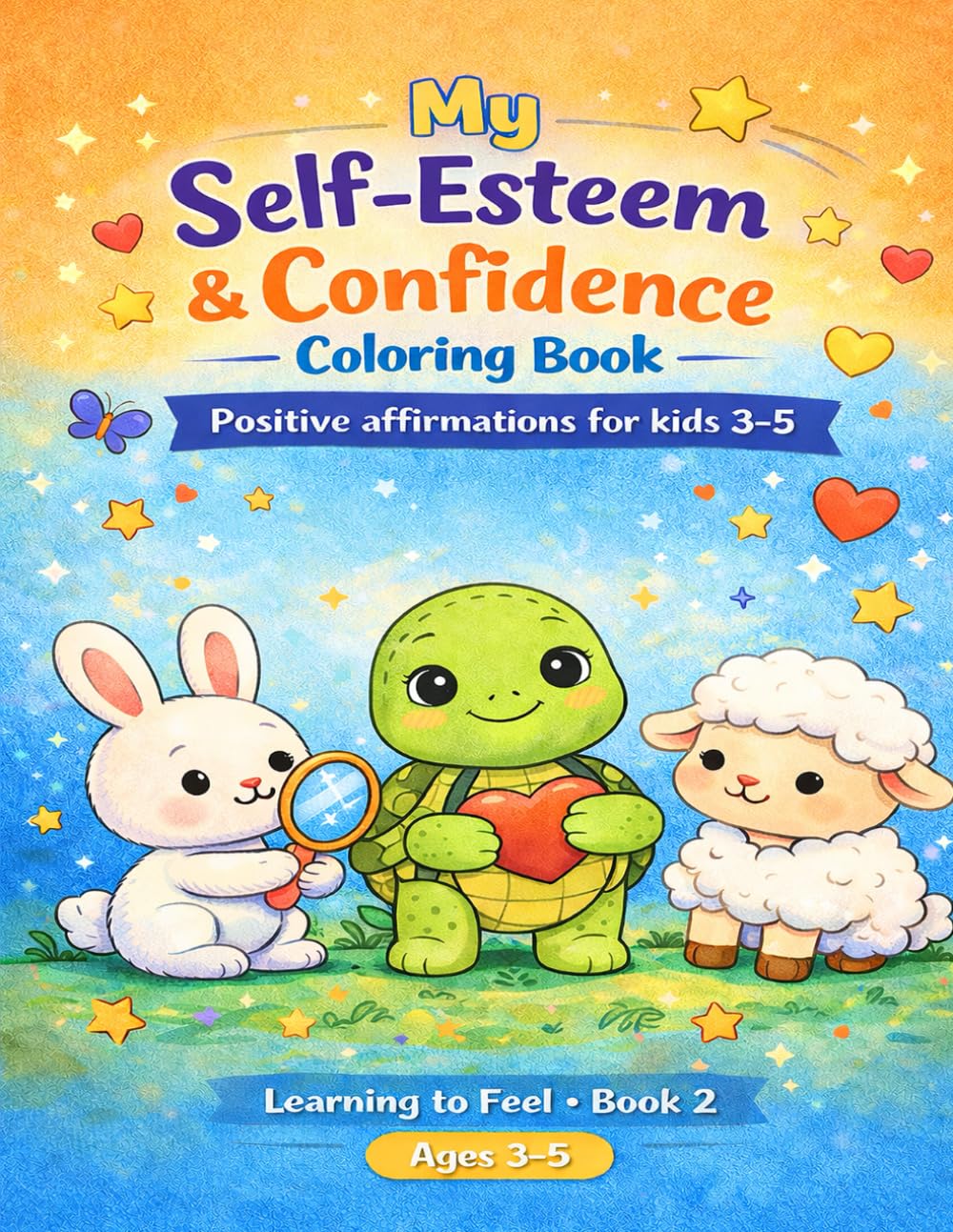 My Self-Esteem & Confidence Coloring Book: Positive affirmations for kids 3–5 (Learning to Feel)