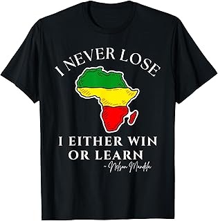 Nelson Mandela Motivational I Never Lose, Mandela Day T-Shirt