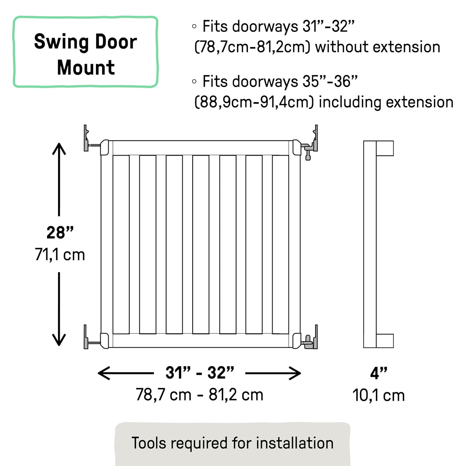 Swing Door Mount dimensions: 28 inches tall, fits 31-32 inches wide without extension, 35-36 inches with extension