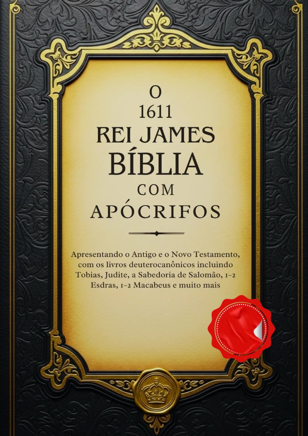 A Bíblia do Rei Jaime de 1611 com Apócrifos: Apresentando o Antigo e o Novo Testamento, com os livros deuterocanônicos incluindo Tobias, Judite, a ... 1–2 Esdras, 1–2 Macabeus e muito mais
