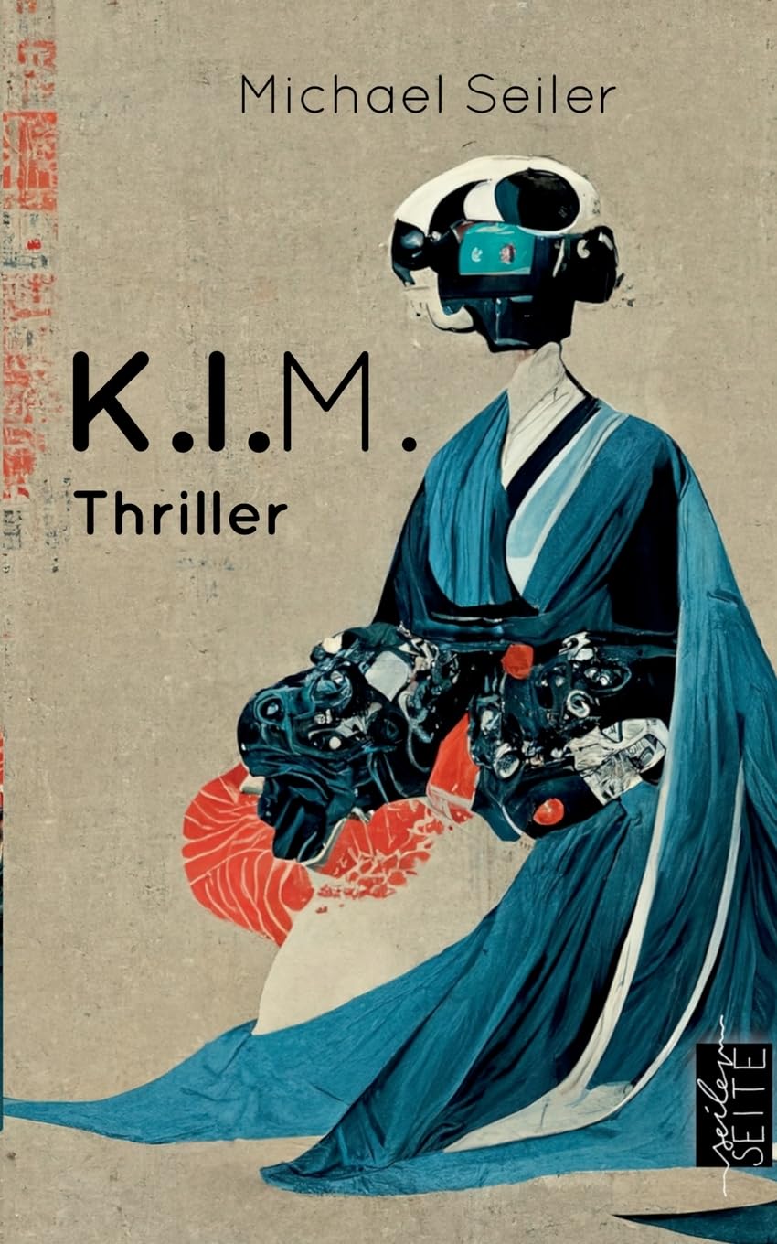K.I.M.: Thriller ber knstliche Intelligenz : Seiler, Michael: Amazon.de:  Bcher