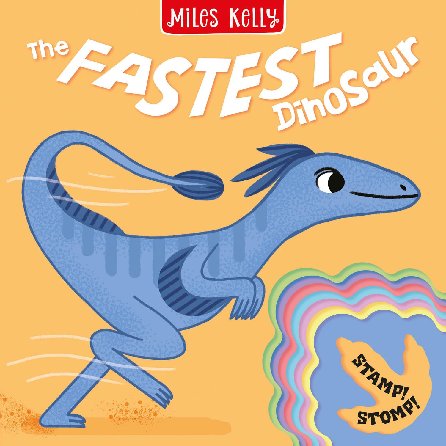 The Fastest Dinosaur: Vibrant first concept board books for toddlers to manipulate – the perfect introduction to books for children aged 2 and above. (Stamp Stomp)