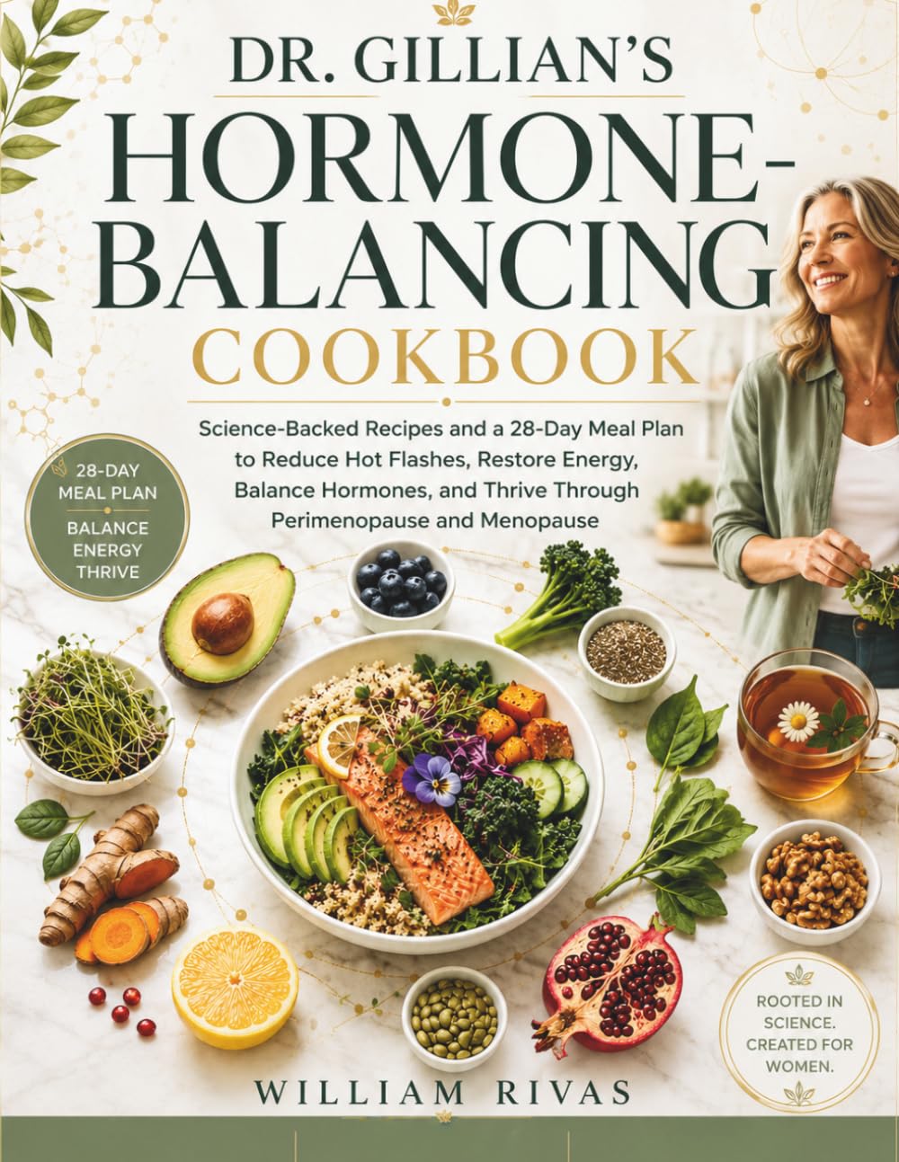 Dr. Gillian's Hormone-Balancing Cookbook: Science-Backed Recipes and a 28-Day Meal Plan to Reduce Hot Flashes, Restore Energy, Balance Hormones, and Thrive Through Perimenopause and Menopause