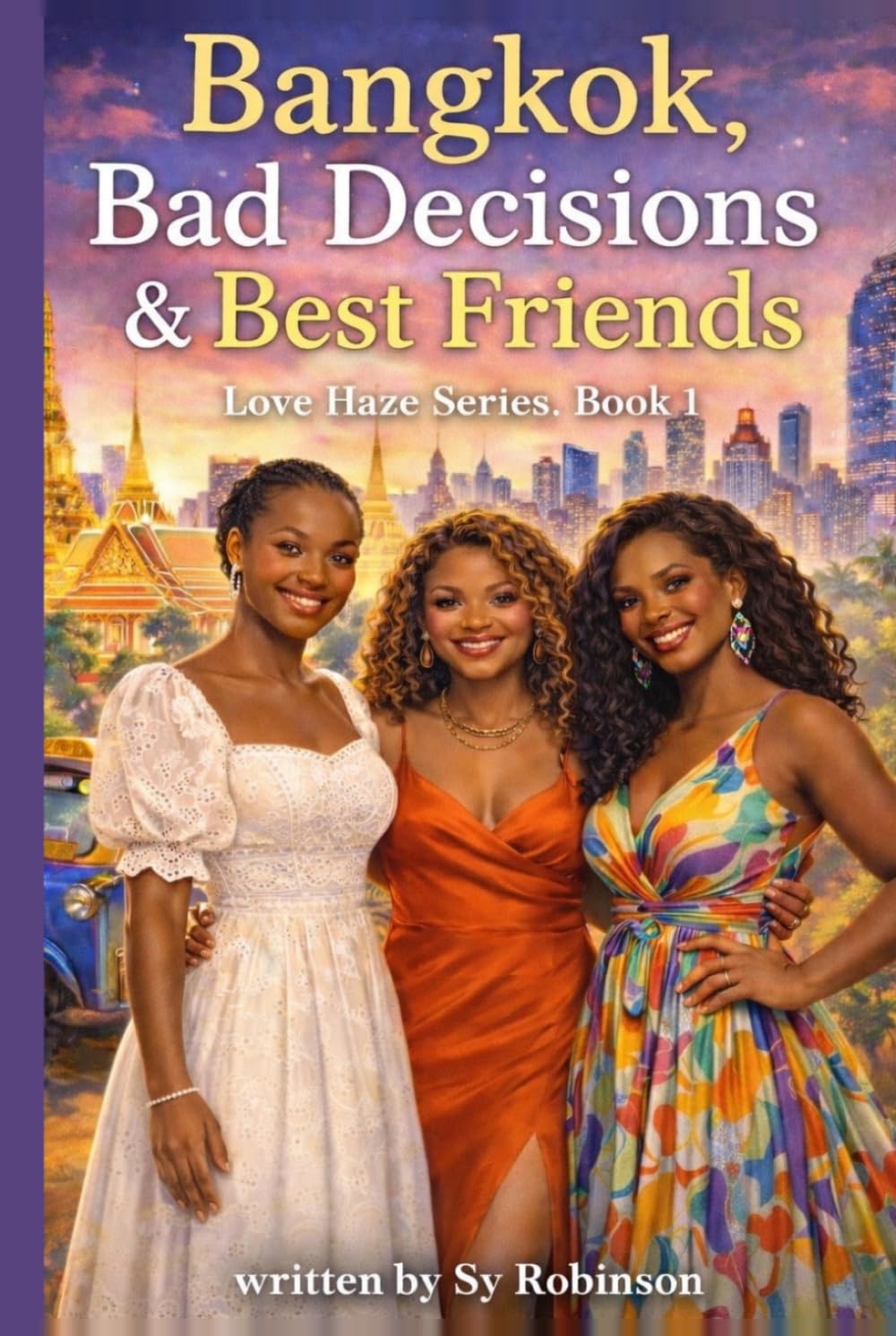 Bangkok, Bad Decisions & Best Friends (Love Haze Series)