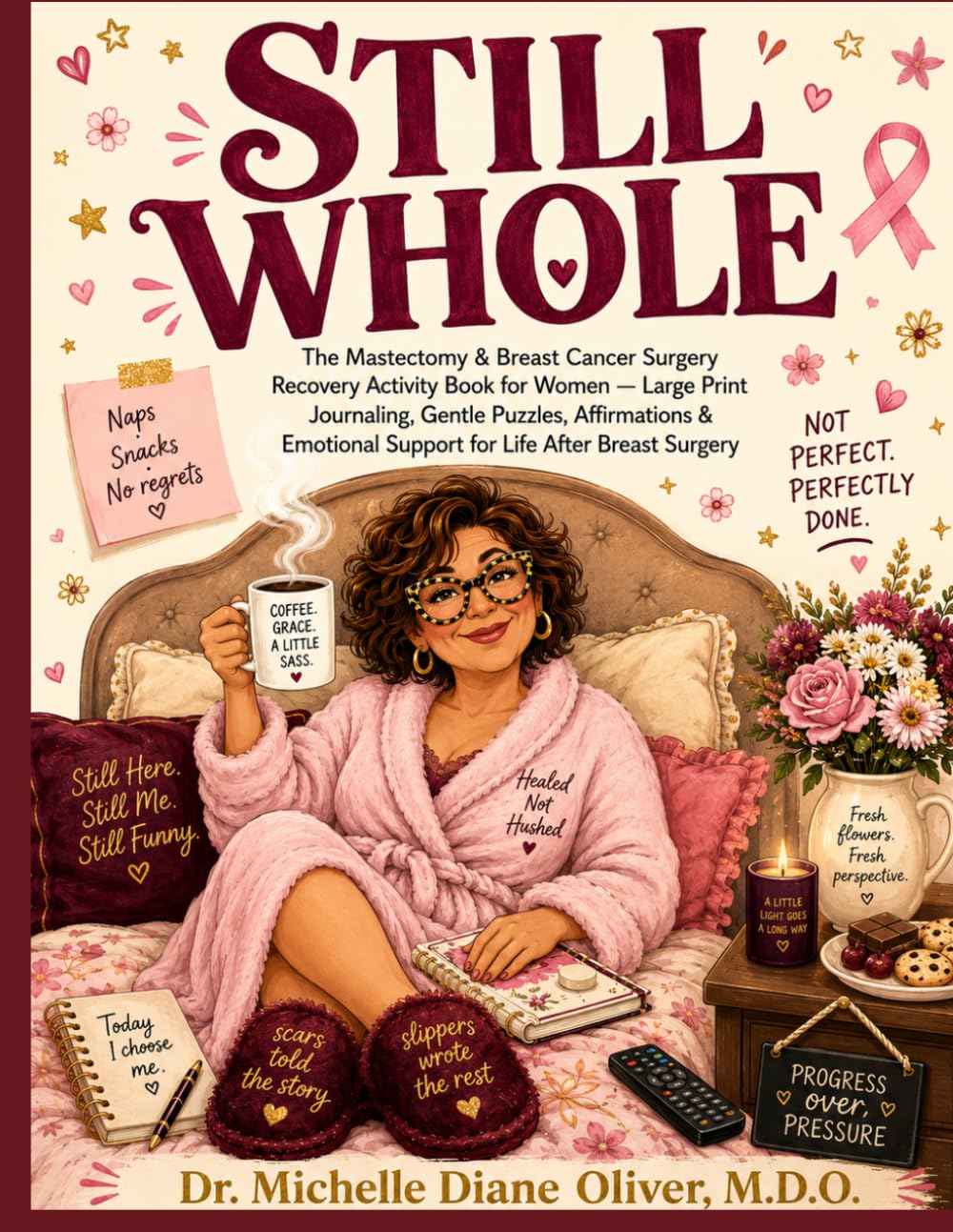 STILL WHOLE: The Mastectomy & Breast Cancer Surgery Recovery Activity Book for Women: Large Print Journaling, Gentle Puzzles, Affirmations & Emotional Support for Life After Breast Surgery