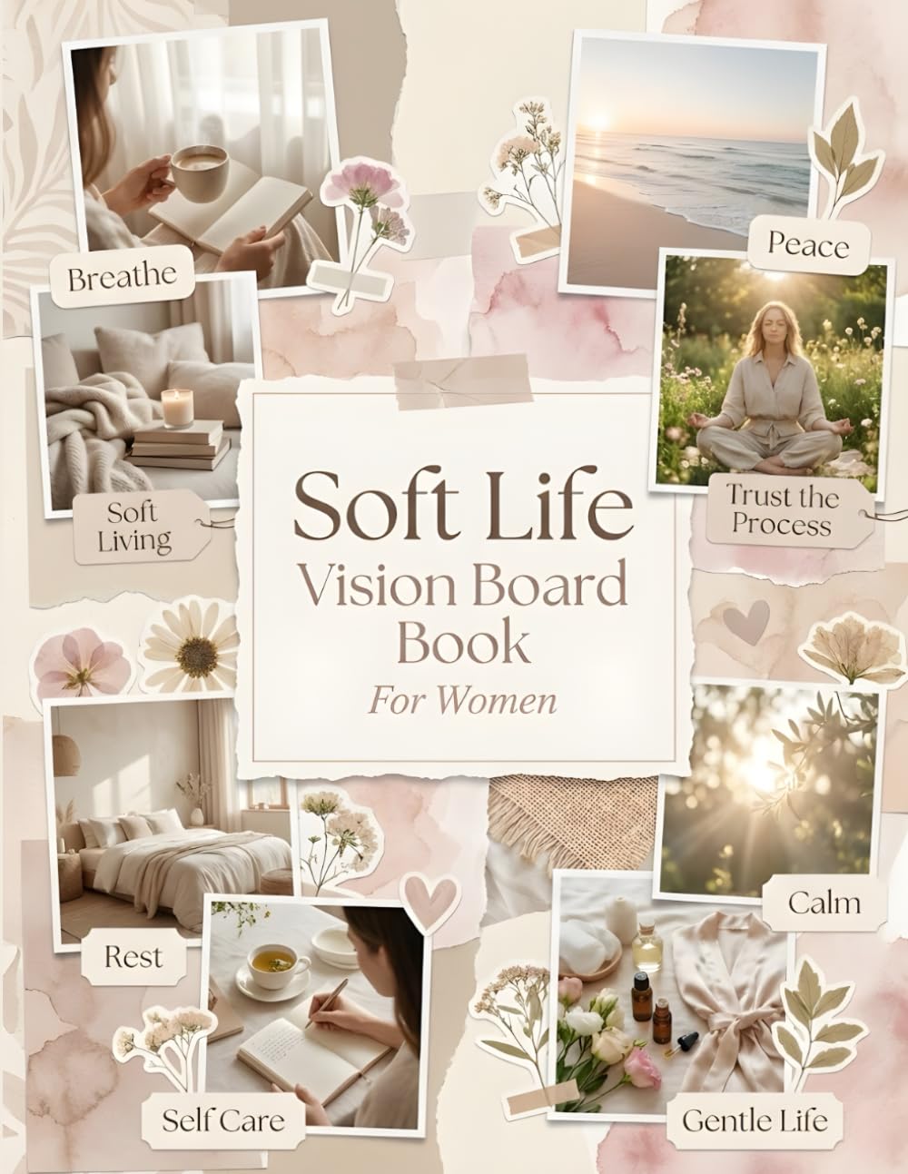 Soft Life Vision Board Book For Women: Aesthetic Cutouts, Quotes & Affirmations to Manifest Peace, Luxury, Abundance & Intentional Living