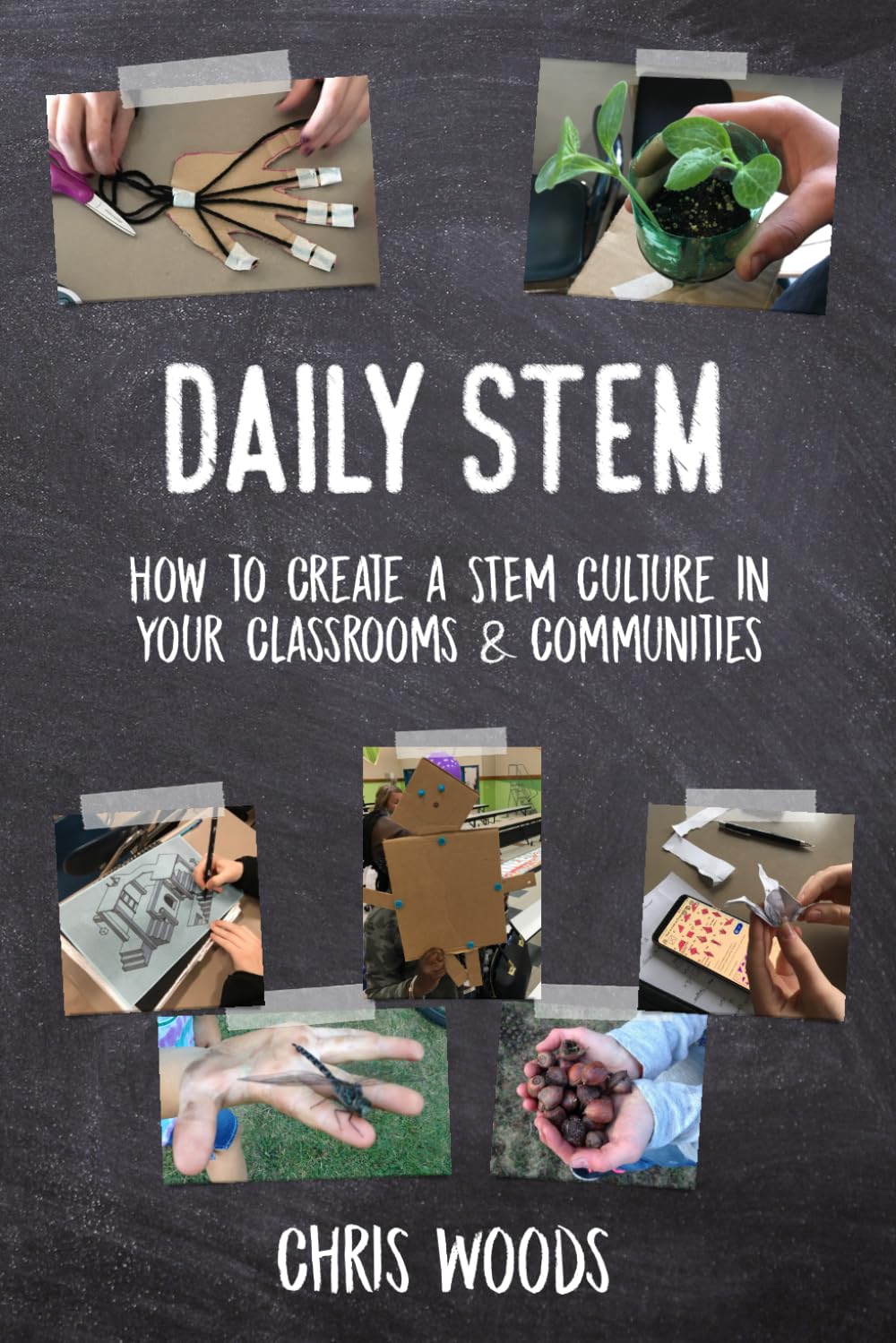 Daily STEM: How to Create a STEM Culture in Your Classrooms & Communities
