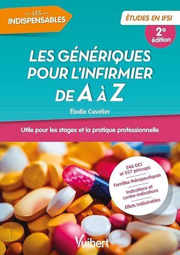 Les génériques pour l'infirmier de A à Z - Double classement DCI - Princeps: Utile pour les stages et la pratique professionnelle