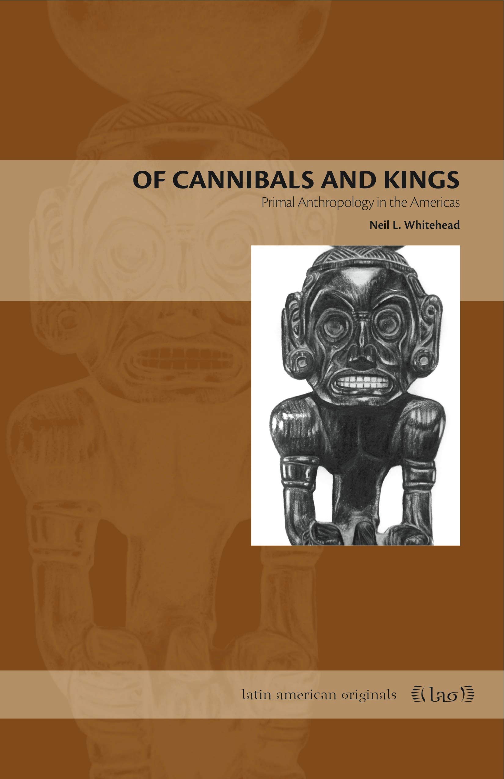 Neil  L. WhiteheadOf Cannibals and Kings: Primal Anthropology in the Americas: 07