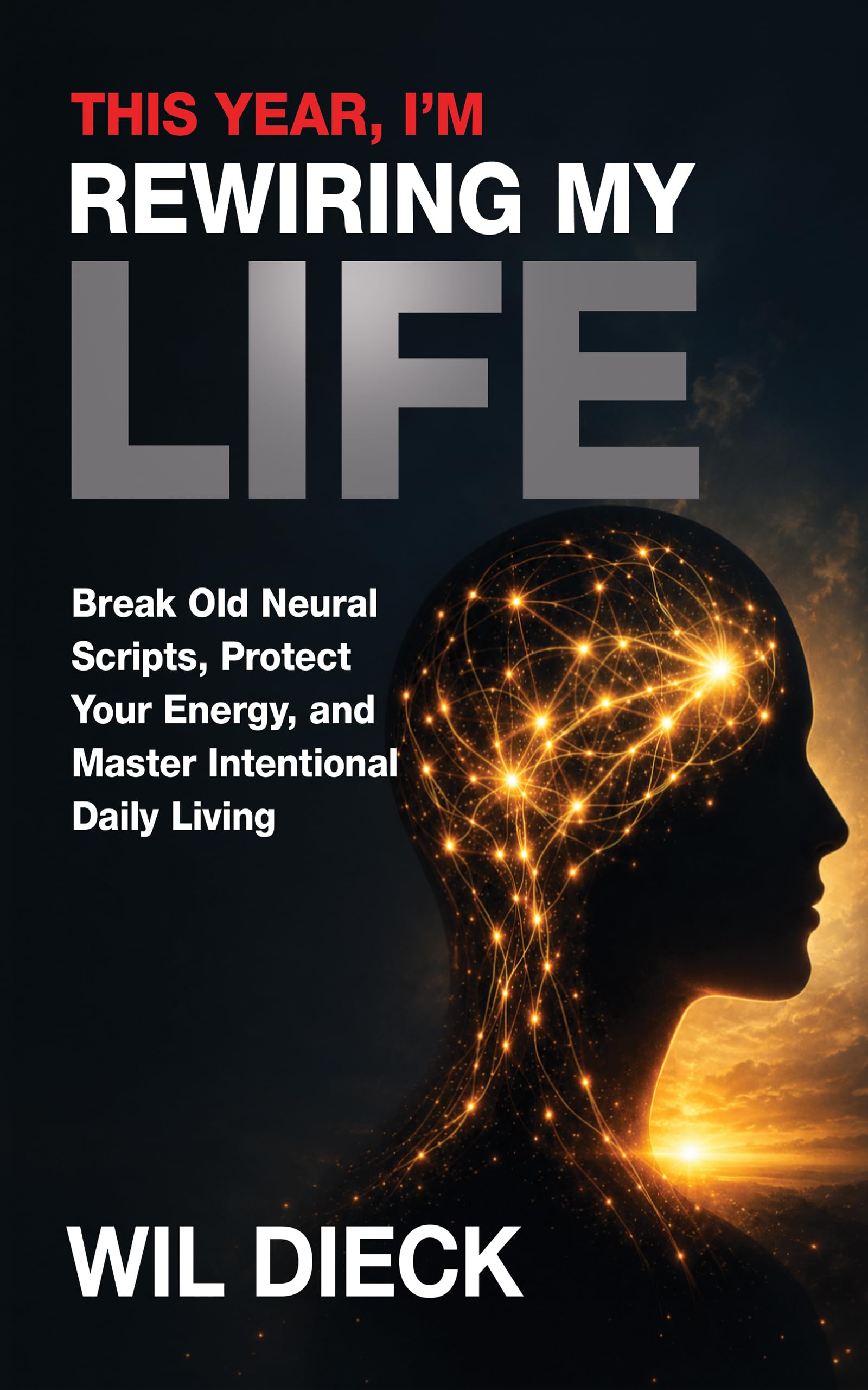 This Year I'm Rewiring My Life (Mind Mastery Book 7)