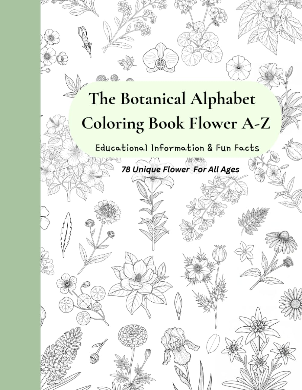 The Botanical Alphabet Coloring Book Flower A-Z: Educational Information & Fun Facts, 78 Unique Flower For All Ages