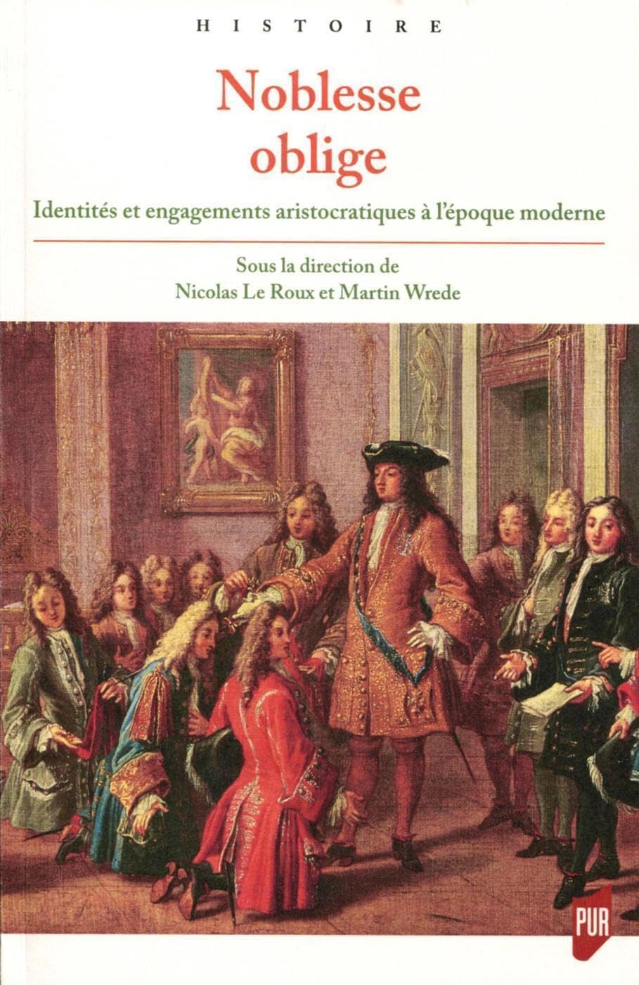 Noblesse oblige: Identités et engagements aristocratiques à l'époque moderne