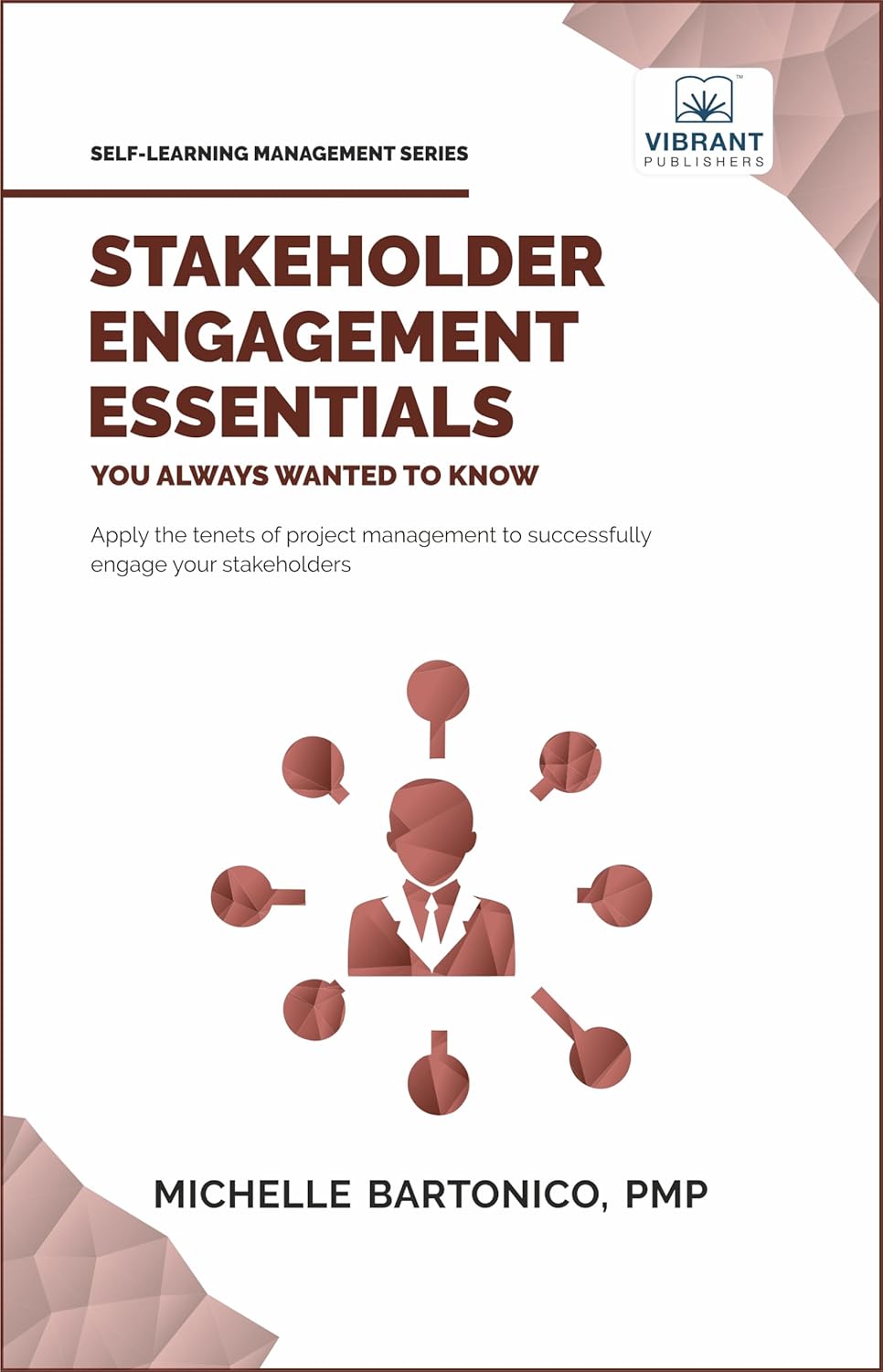 Stakeholder Engagement Essentials You Always Wanted To Know: A Practical Guide to Stakeholder Mapping, Engagement Plans, and Managing Project Stakeholders (Self-Learning Management Series) Stakeholder Engagement Essentials You Always Wanted To Know: A Practical Guide to Stakeholder Mapping, Engagement Plans, and Managing Project Stakeholders (Self-Learning Management Series)