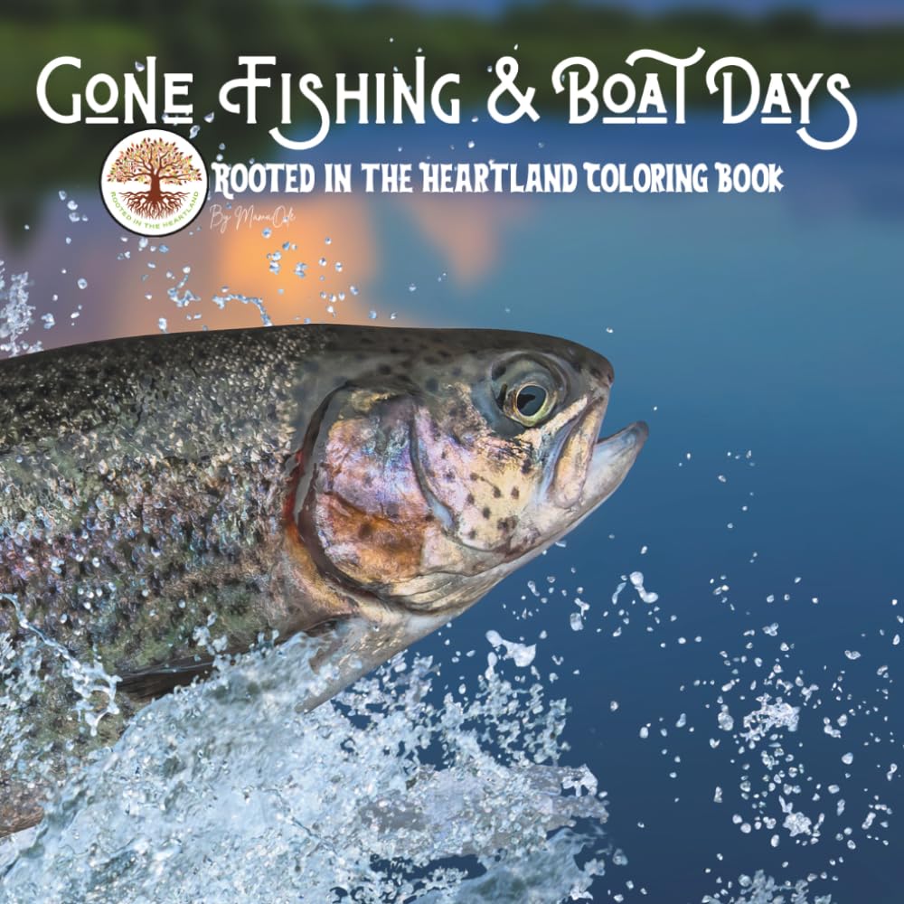 Gone Fishing & Boat Days: A Relaxing Coloring Book of Lakes, Cabins & Quiet Moments (Rooted in the Heartland Coloring Book Series)