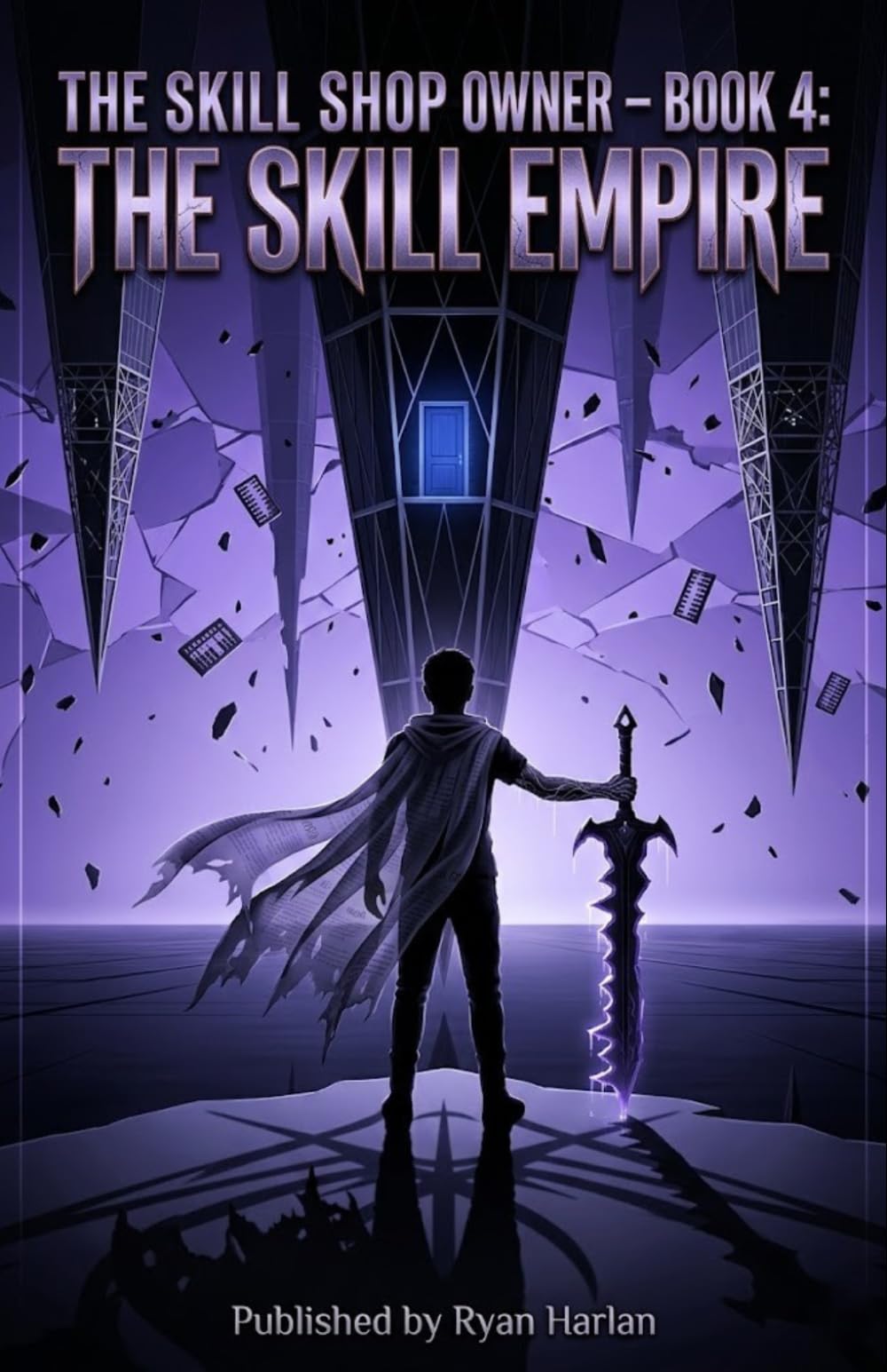 The Skill Shop Owner – Book 4: The Skill Empire: A Dark Surreal LitRPG Debt-Horror Saga – Inverted Keys, Multi-Shadow Fracturing, Void-Ledger ... (The Skill Shop Owner - LitRPG SERIES)