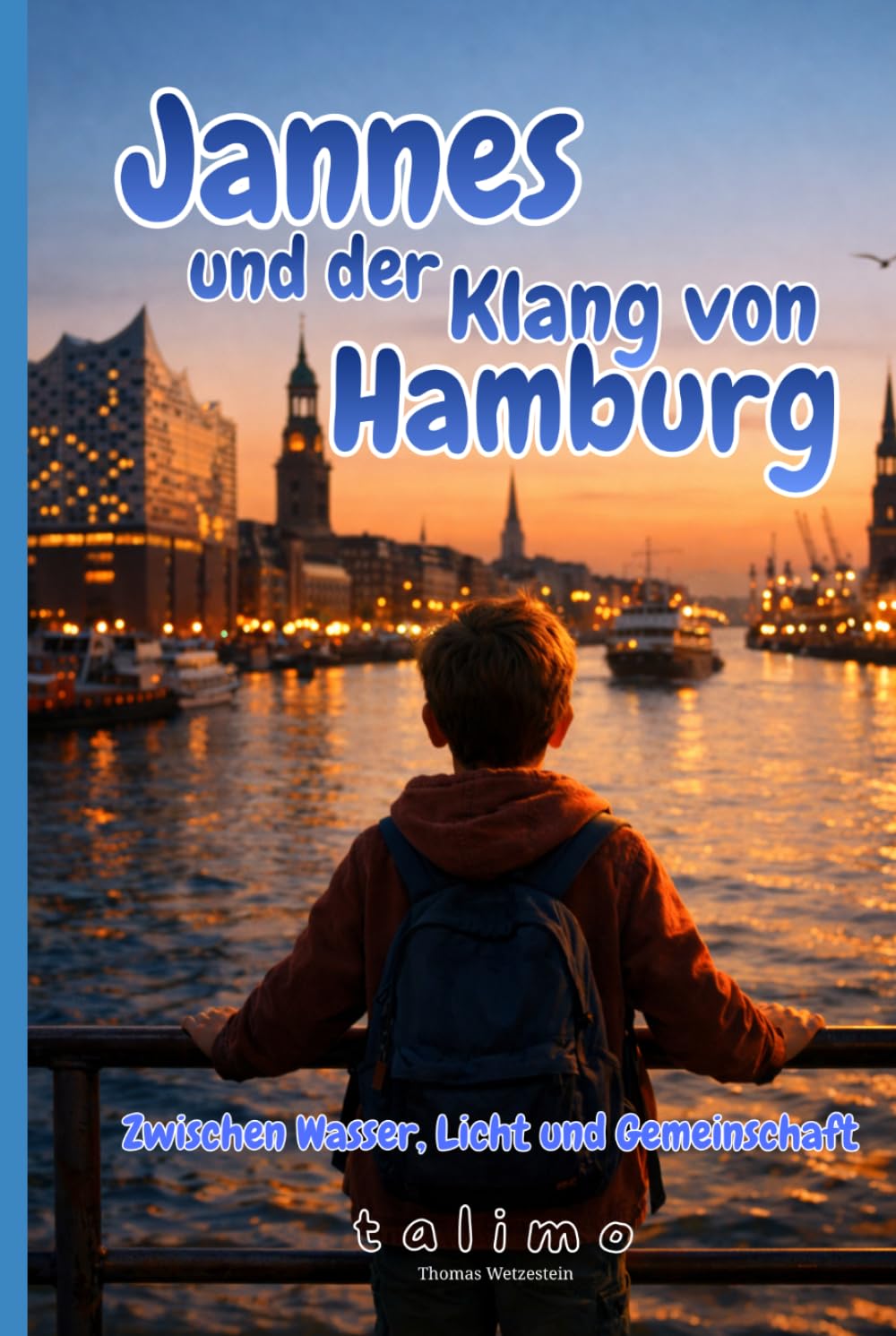 Jannes und der Klang von Hamburg: Zwischen Wasser, Licht und Gemeinschaft (Jannes – Geschichten voller Herz, Mut und Magie - by talimo)