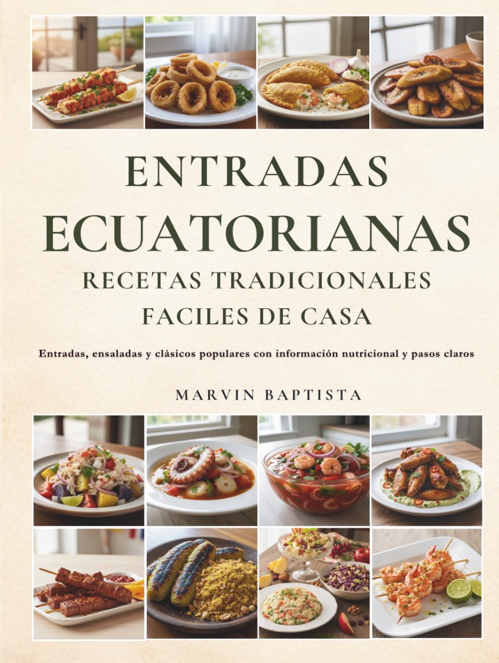 Entradas Ecuatorianas Recetas Tradicionales faciles de Casa: Entradas, ensaladas y clásicos populares con información nutricional y pasos claros