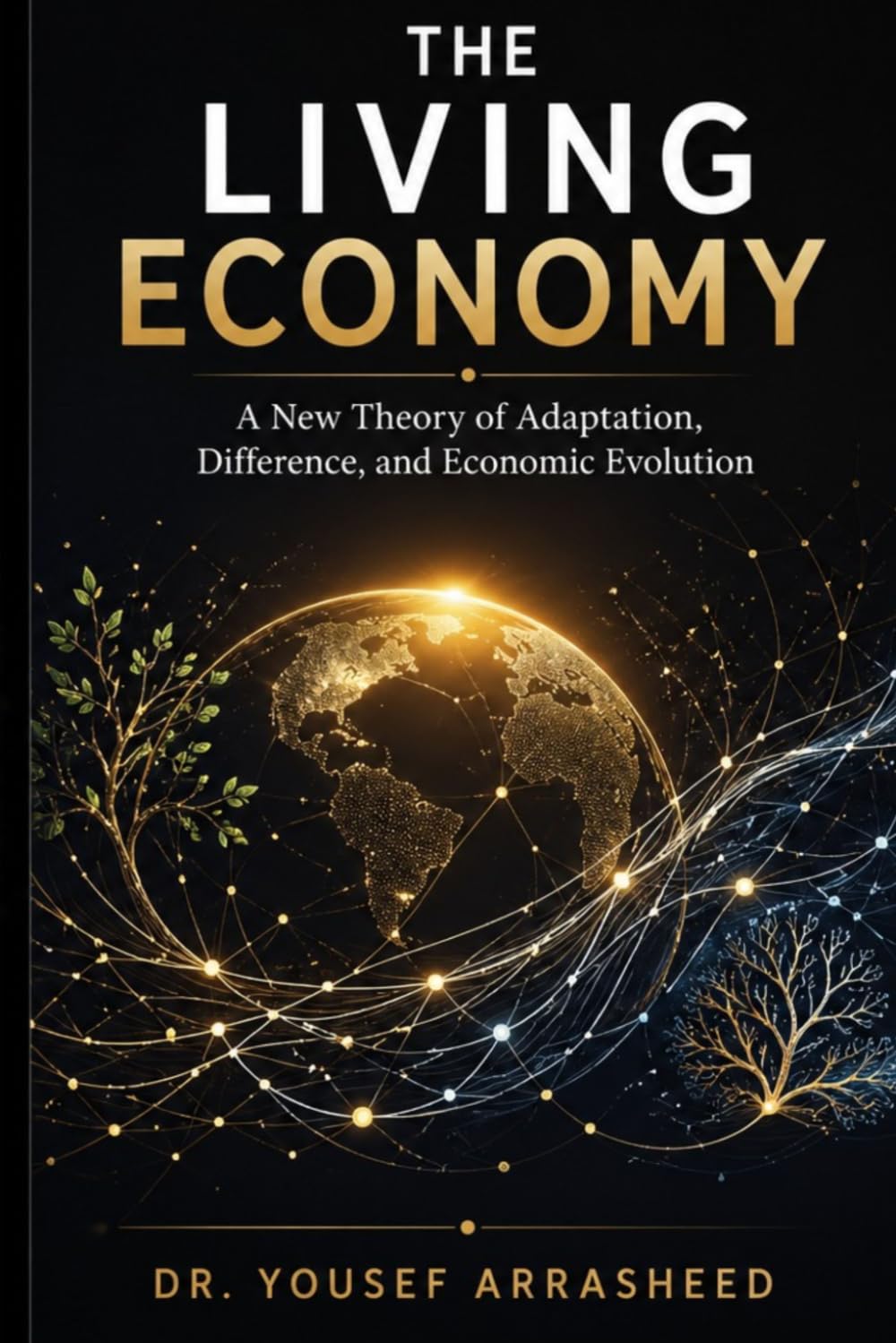 The Living Economy: A New Theory of Adaptation, Difference, and Economic Evolution