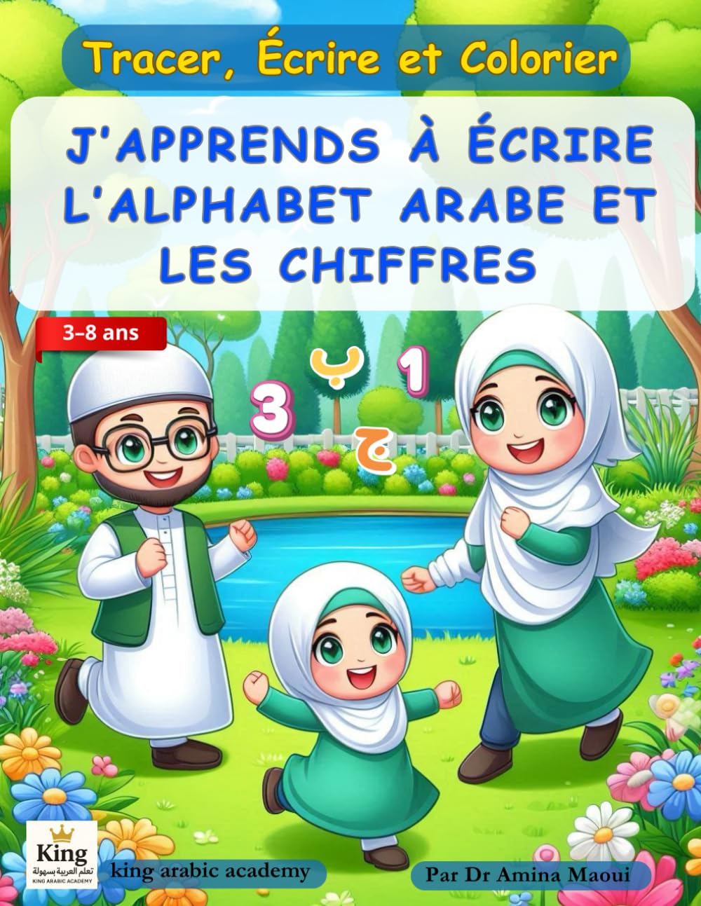 J’apprends à écrire l’alphabet arabe et les chiffres: Traçage et coloriage pour enfants de 3 - 8 ans