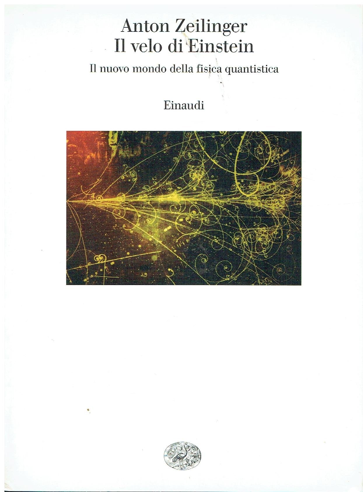 Il Velo Di Einstein. Il Nuovo Mondo Della Fisica Quantistica - 4