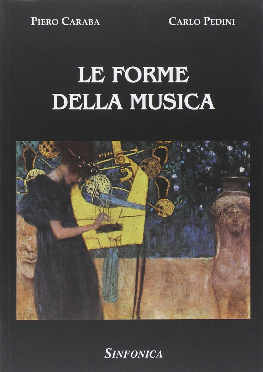 Caraba-Pedini Le Forme della Musica | Analisi e Storia delle Forme Musicali Occidentali | Armonia e Concetti di Musica Medievale, Rinascimentale e Contemporanea | Libro Musicale per Insegnanti