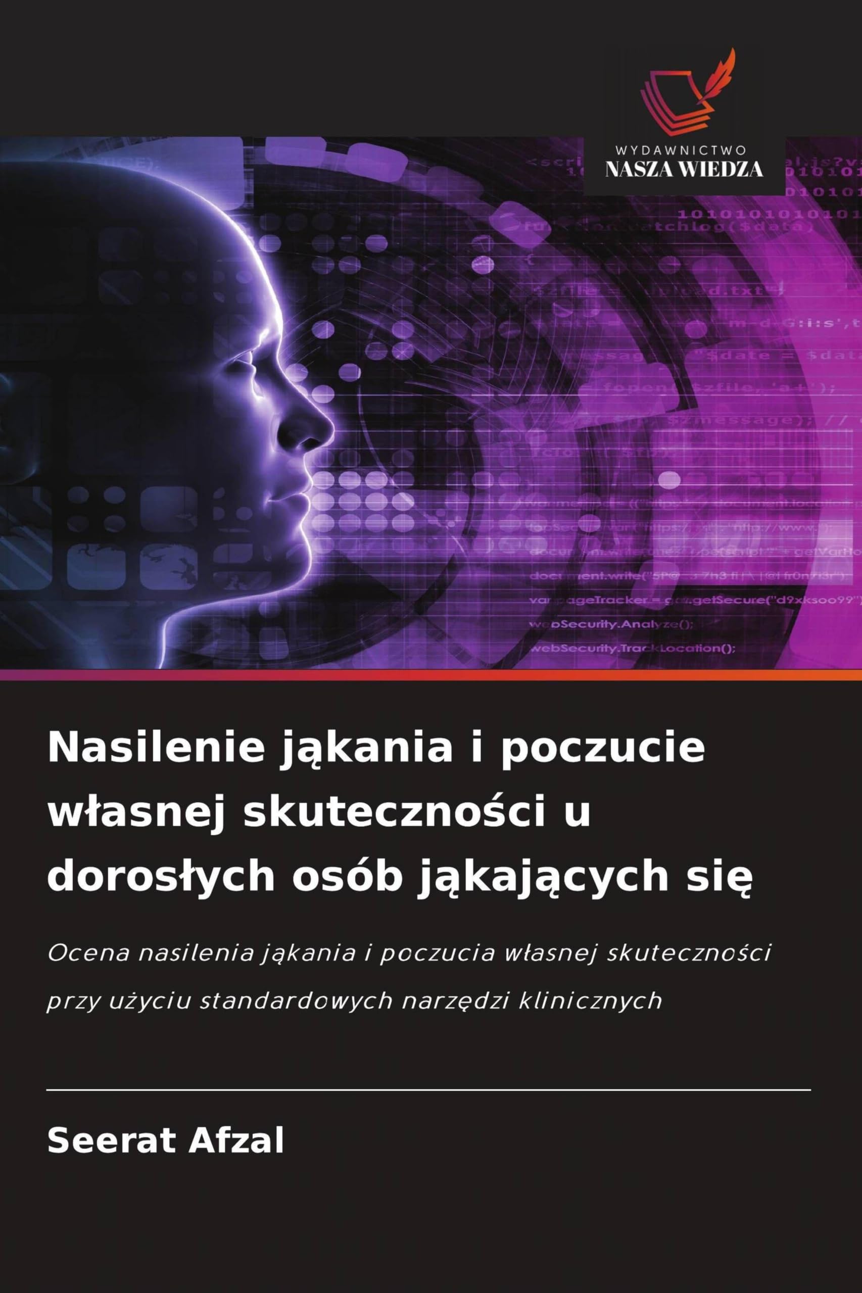 Nasilenie j¿kania i poczucie w¿asnej skuteczno¿ci u doros¿ych osób j¿kaj¿cych si¿: Ocena nasilenia j¿kania i poczucia w¿asnej skuteczno¿ci przy u¿yciu standardowych narz¿dzi klinicznych