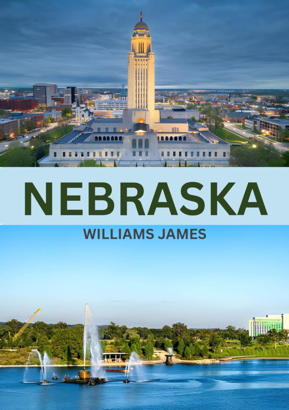 NEBRASKA TRAVEL GUIDE 2026: Nebraska Travel Guide 2026 Discover Cities, Nature, Culture, and Hidden Gems