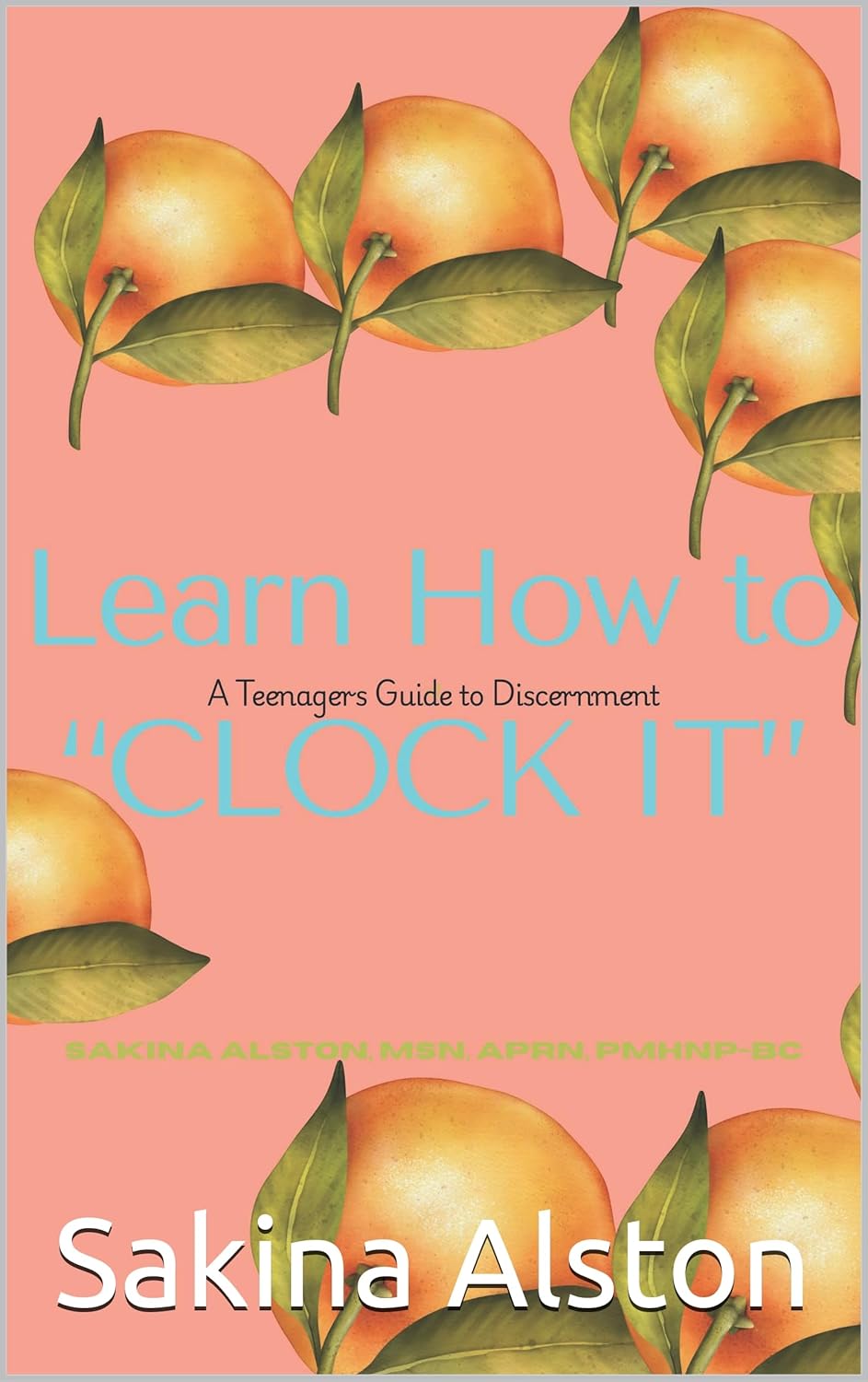 Learn How to "Clock It": A Teenagers Guide to Discernment      [Print Replica] Kindle Edition