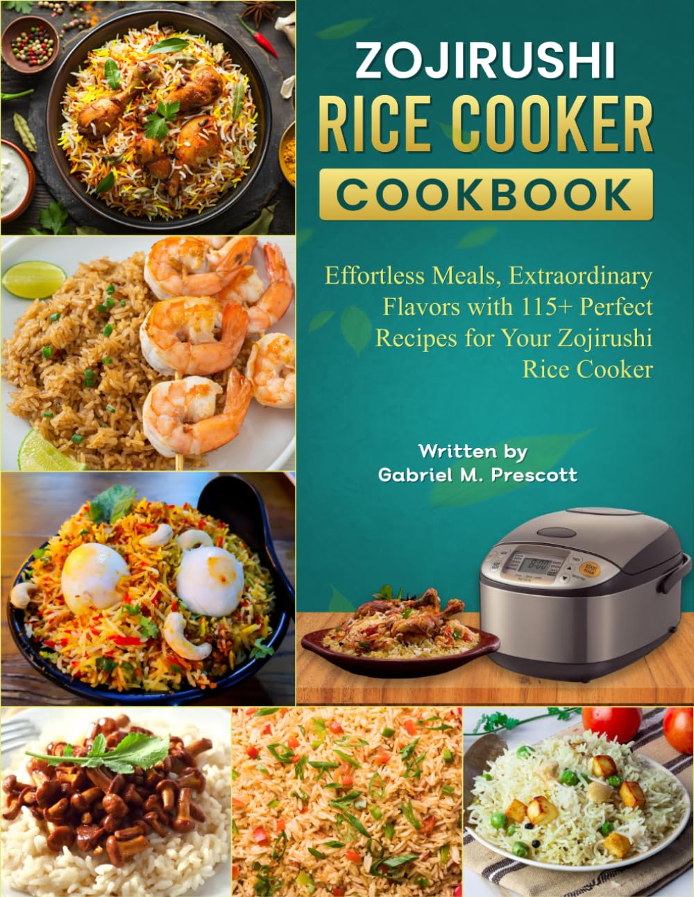 Zojirushi Rice cooker Cookbook: Effortless Meals, Extraordinary Flavors with 115+ Perfect Recipes for Your Zojirushi Rice Cooker