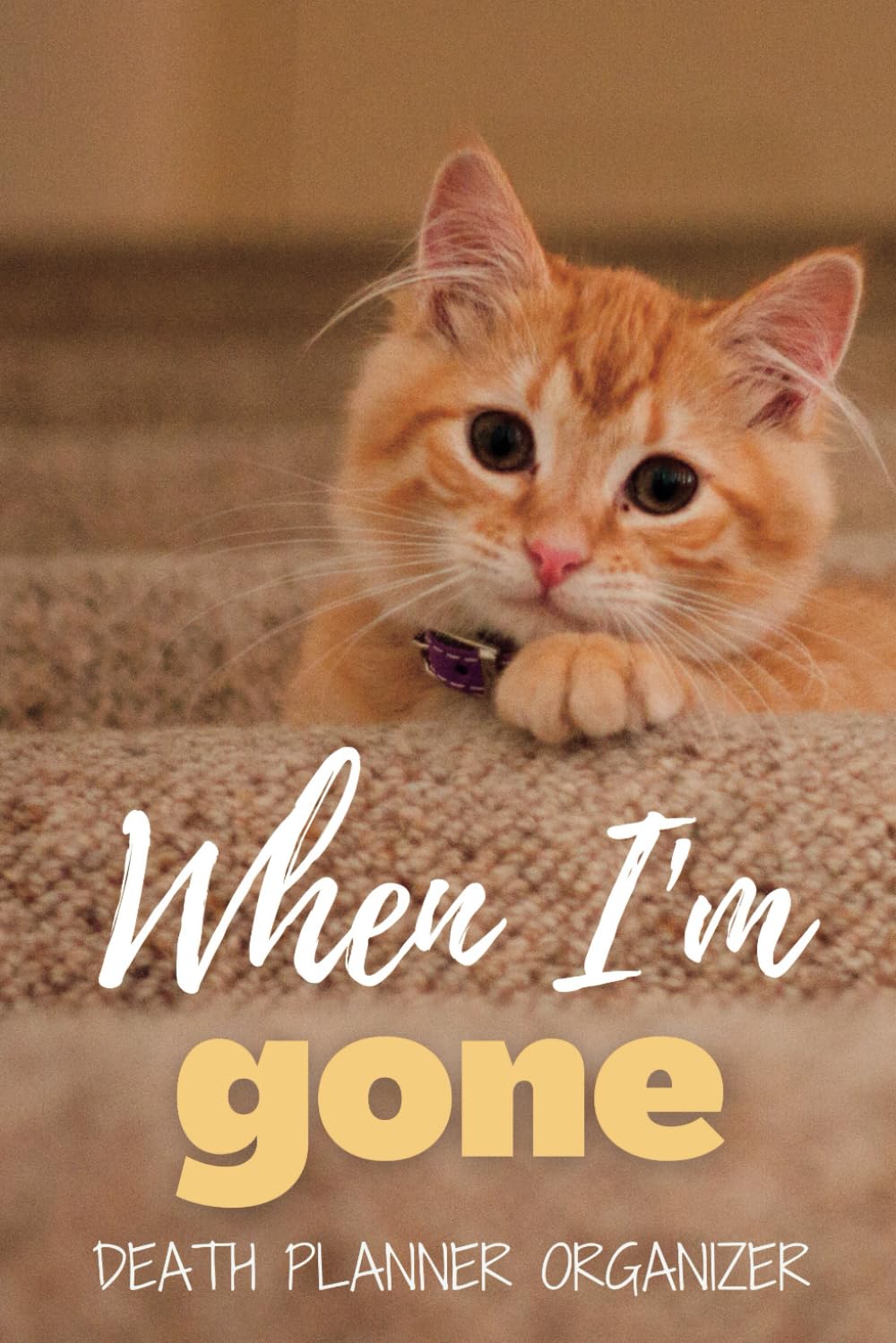 When I'm gone. Death Planner Organizer: Financial and medical documents, Testamentary documentation, family arrangement, my last will and everything you need to know if I die notebook