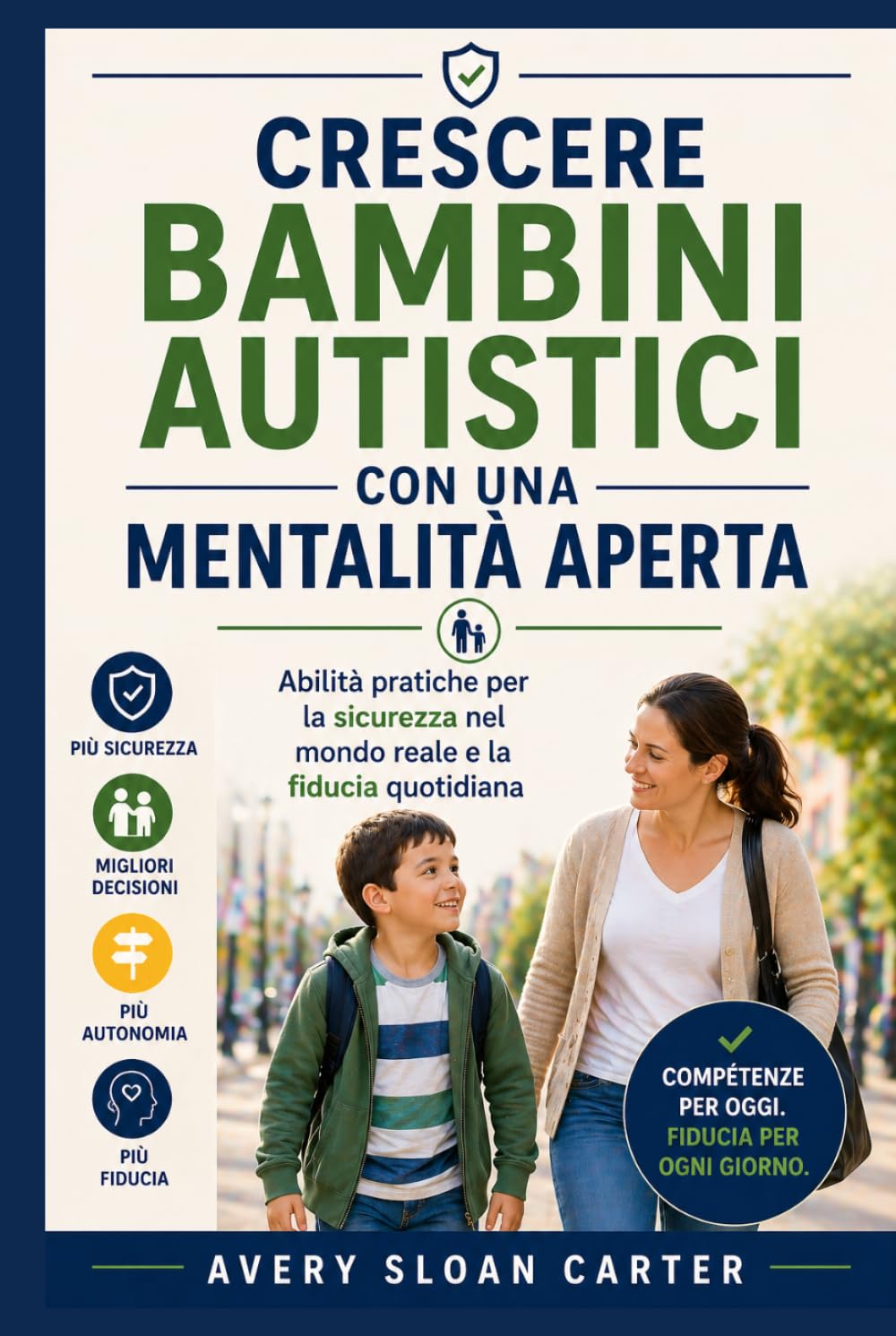 Crescere bambini autistici con una mentalità aperta: Abilità pratiche per la sicurezza nel mondo reale e la fiducia quotidiana