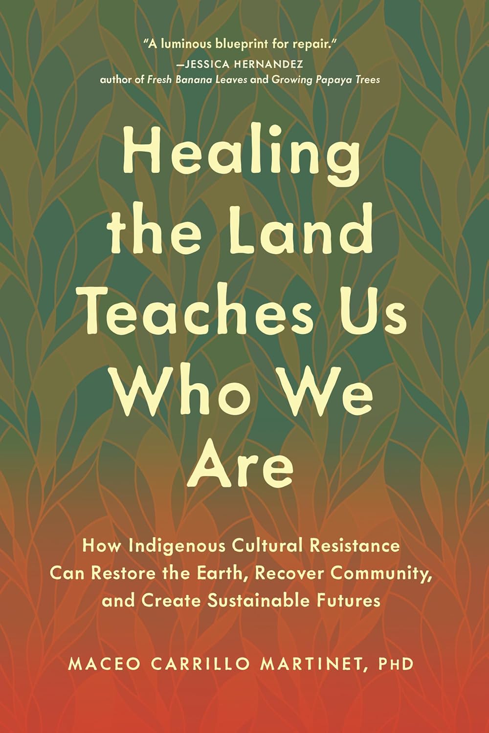 Healing the Land Teaches Us Who We Are: How Indigenous Cultural Resistance Can Restore the Earth, Recover Community, and Create Sustainable Futures      Paperback – June 9, 2026