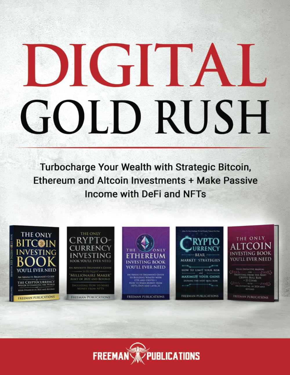 Digital Gold Rush: Turbocharge Your Wealth with Strategic Bitcoin, Ethereum  and Altcoin Investments + Make Passive Income with DeFi and NFTs :  Publications, Freeman: Amazon.ie: Books
