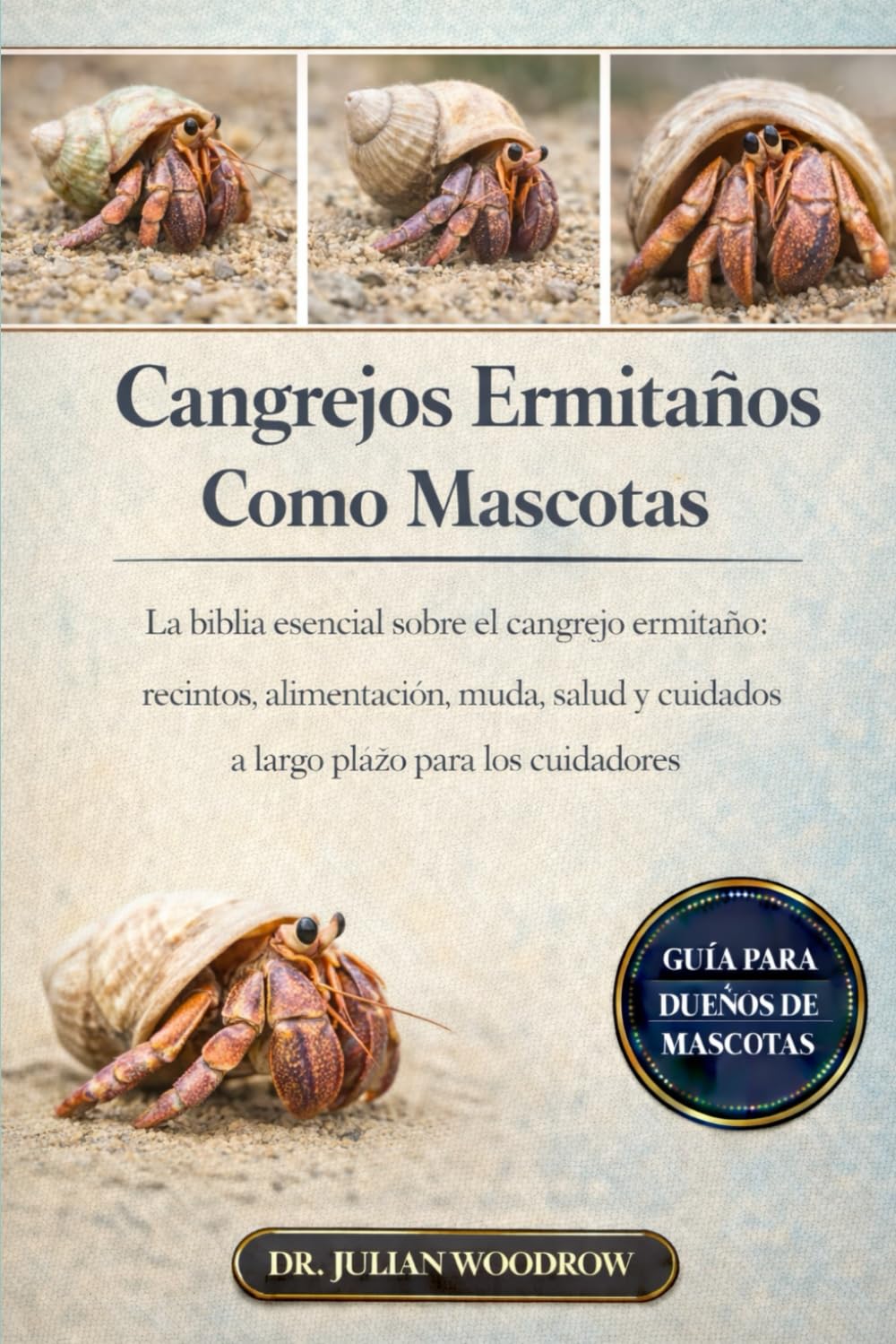 LOS CANGREJOS ERMITAÑOS COMPLETOS COMO MASCOTAS: La Biblia esencial sobre el cangrejo ermitaño: recintos, alimentación, muda, salud y cuidados a largo plazo para los cuidadores (Spanish Edition)