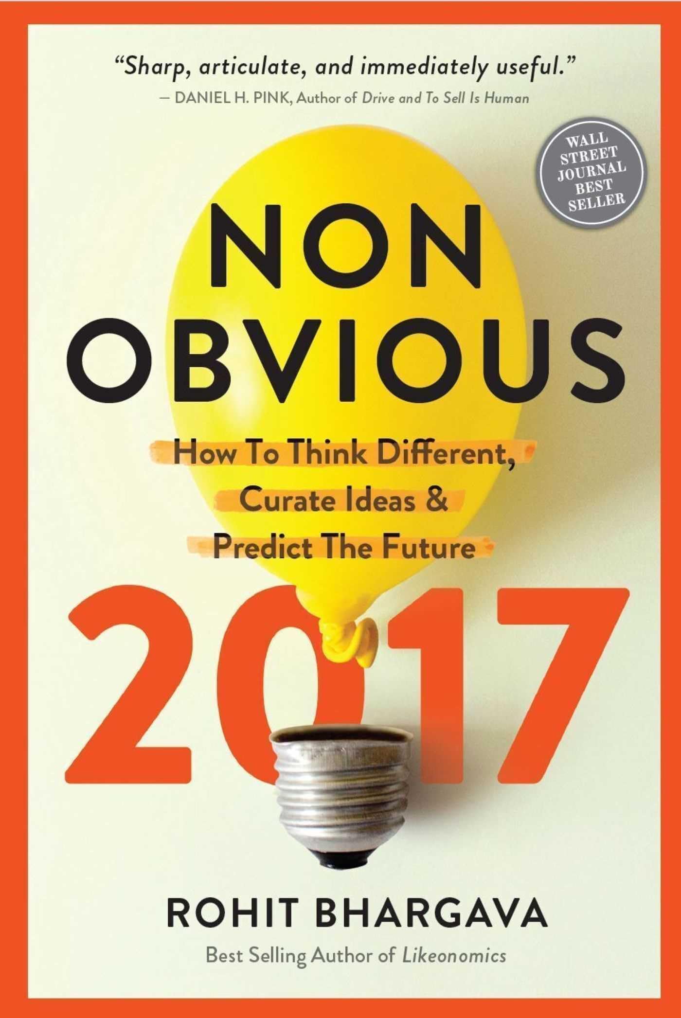 Non-Obvious 2017 Edition: How To Think Different, Curate Ideas & Predict The Future (Non-Obvious Trends)