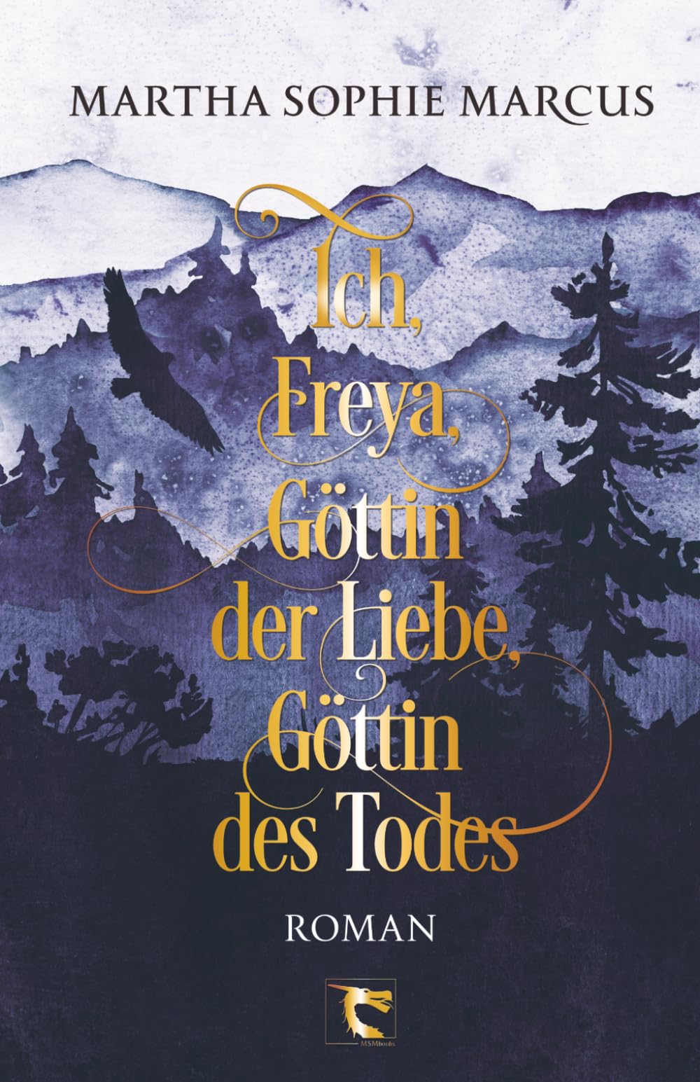 Ich, Freya, Göttin der Liebe, Göttin des Todes: Roman