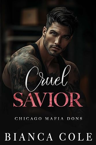 Cruel Savior: A Dark Forbidden Mafia Romance (Chicago Mafia Dons)