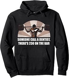 Someone Call A Dentist There's 230 On The Bar | Bodybuilding Pullover Hoodie