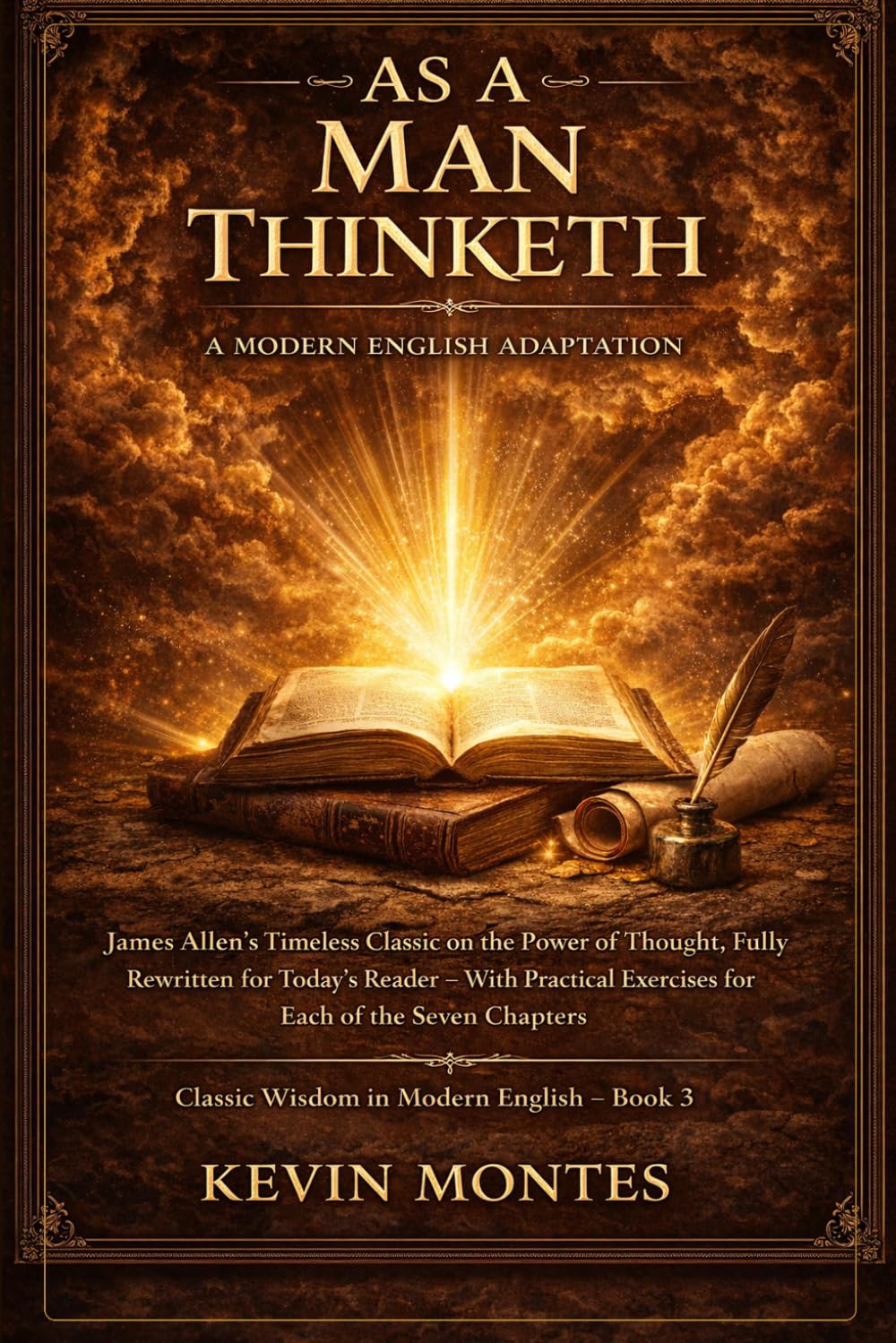 As a Man Thinketh: A Modern English Adaptation: James Allen’s Timeless Classic on the Power of Thought, Fully Rewritten for Today’s Reader — With ... Chapters (Classic Wisdom in Modern English)