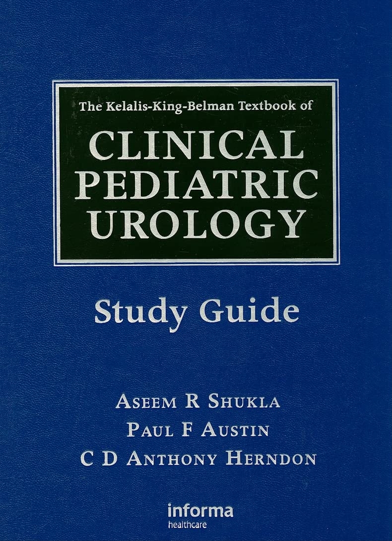 The Kelalis-King-Belman Textbook of Clinical Pediatric Urology
