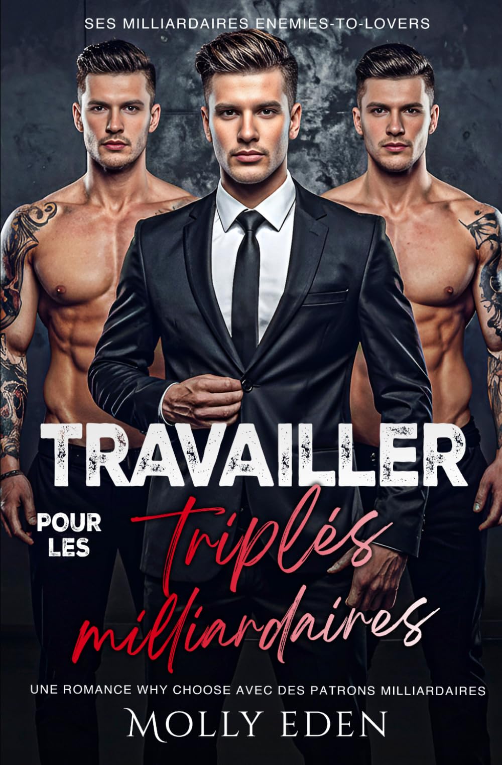 Travailler pour les triplés milliardaires: Une romance why choose avec des patrons milliardaires (Ses milliardaires enemies-to-lovers)