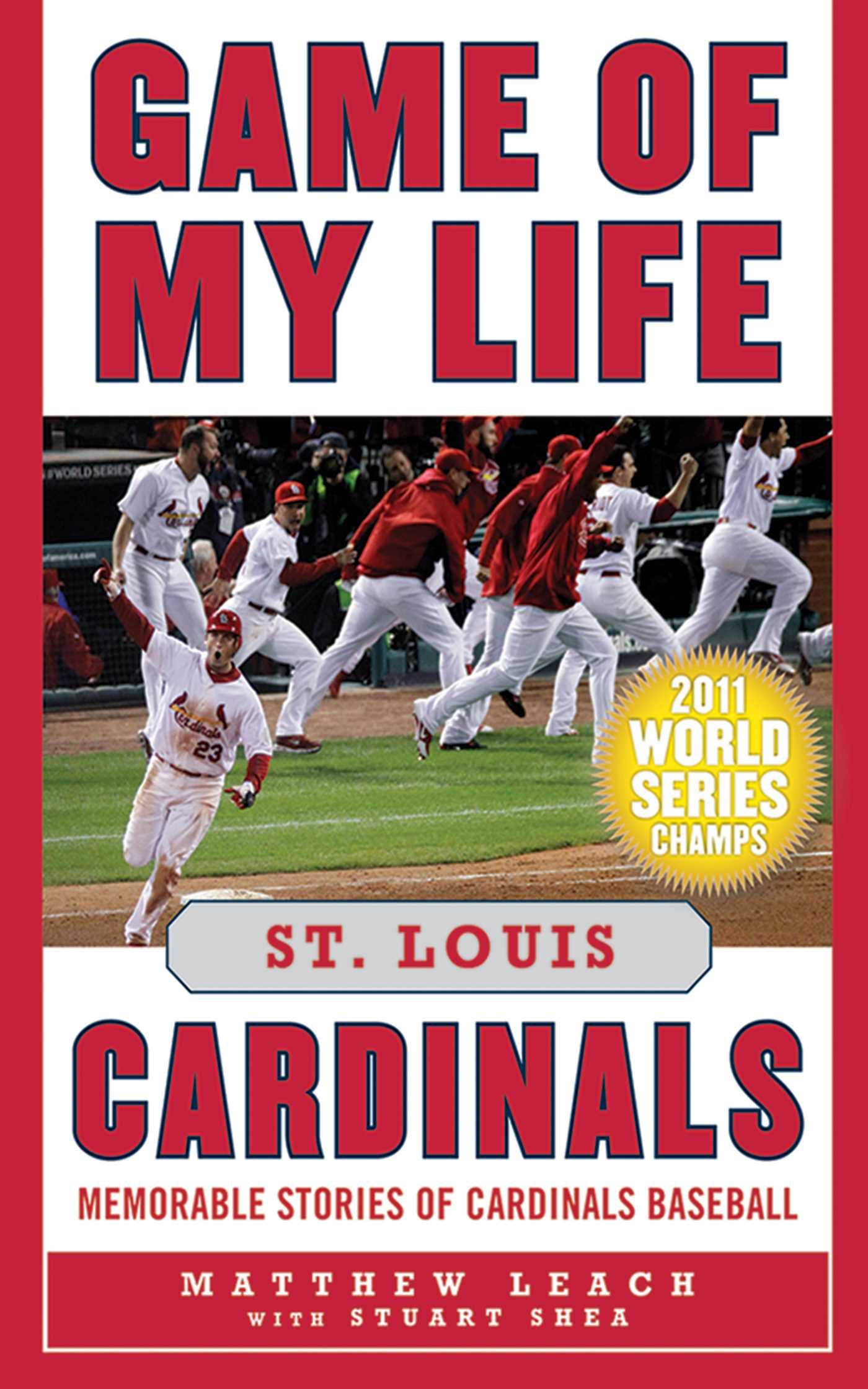 Matthew LeachGame of My Life: St. Louis Cardinals: Memorable Stories of Cardinals Baseball