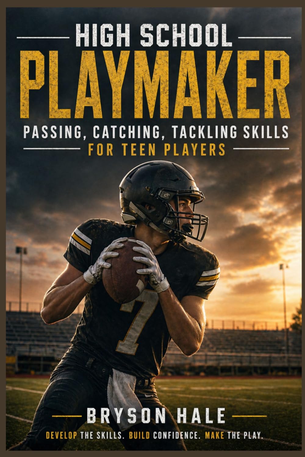 High School Playmaker: Passing ,Catching ,Tackling Skills for Teen Players
