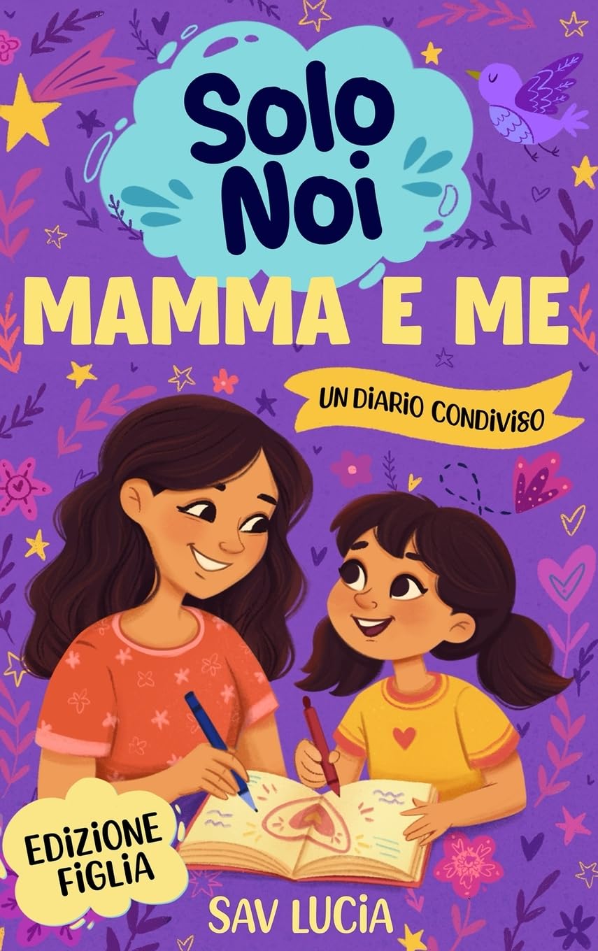 Mamma e Me: Un diario guidato per mamme e figlie per condividere, giocare e stare insieme (Solo Noi – Una collezione di diari guidati interattivi da conservare per tutta la famiglia)